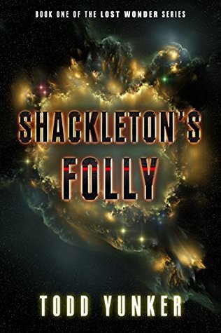 Book Review: Shackleton’s Folly (The Lost Wonder&nbsp;#1)