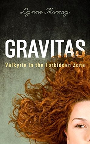 Novella Review: Gravitas- Valkyrie In The Forbidden&nbsp;Zone