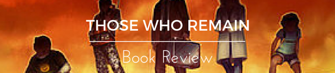 Book Review: Those Who Remain (Book #1) by Priscila Santa&nbsp;Rosa