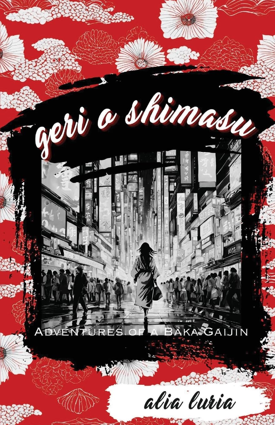 ARC Review: Geri o Shimasu: Adventures of a Baka Gaijin by Alia Luria ...